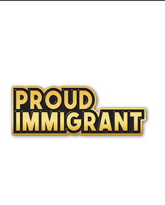 Proud Immigrant Soft Enamel Pin