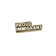 Load image into Gallery viewer, Proud Immigrant Soft Enamel Pin